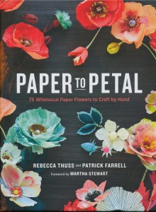 ‘Paper to Petal’ by Rebecca Thuss and Patrick Farrell, published earlier this year by Potter Craft (Random House)